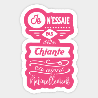 je n'essaie pas d'être chiante, ça vient naturellement Sticker